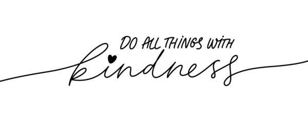 Do all things with kindness hand drawn vector calligraphy. Brush pen style modern lettering. 