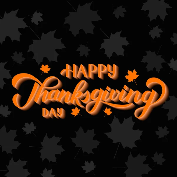 Feliz Día de Acción de Gracias mano escrita con pincel. 3d caligrafía letras y hojas de arce naranja sobre fondo negro . — Archivo Imágenes Vectoriales