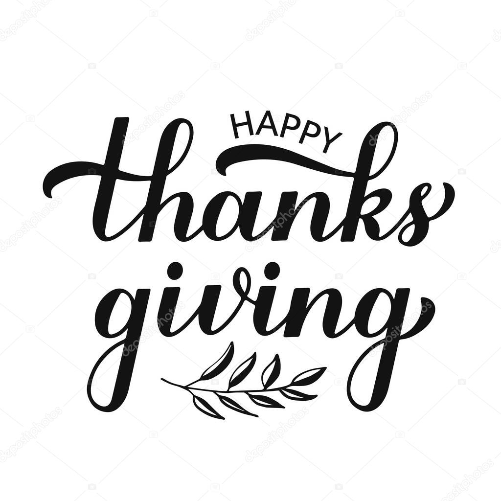 Happy Thanksgiving modern calligraphy brush lettering with branch isolated on white. Easy to edit vector template for greeting card, typography poster, banner, flyer, sticker, t-shirt, mug, etc.
