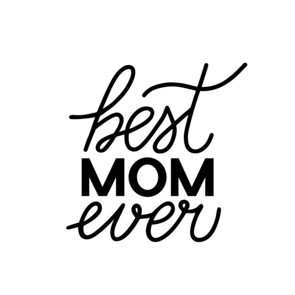 Best Mom Ever Hand Lettering Isolated White Mothers Day Celebration — Stock Vector