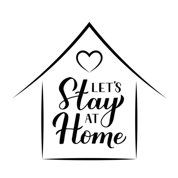 Let Stay Home Calligraphy Hand Lettering Isolated White Background Novel — Stock Vector