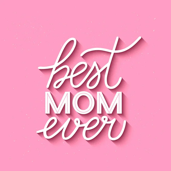 Best Mom Ever Hand Schriftzug Auf Rosa Strukturiertem Hintergrund Muttertagsfest — Stockvektor