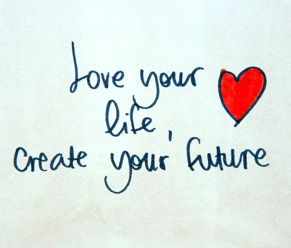 Älska ditt liv, skapa din framtid — Stockfoto