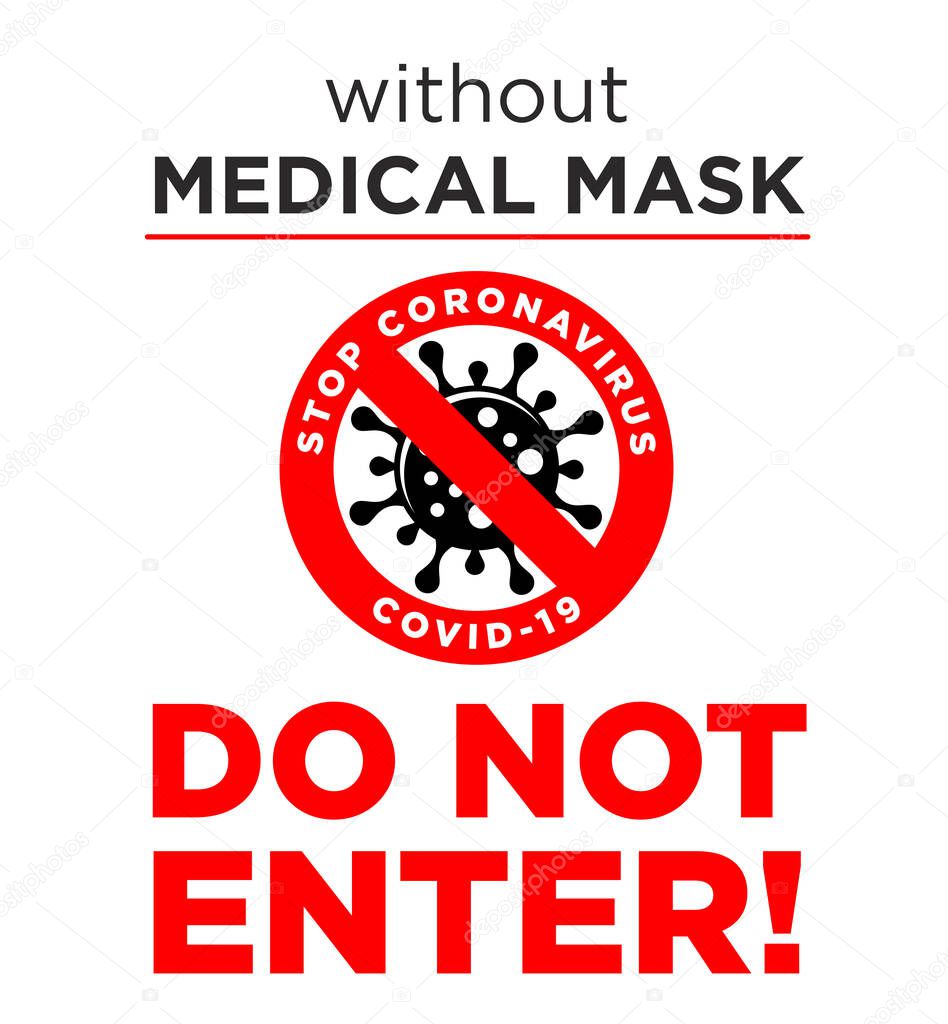 Quarantine warning sign prohibiting entry to the territory without a medical mask. Stop coronavirus COVID-19. Illustration, vector