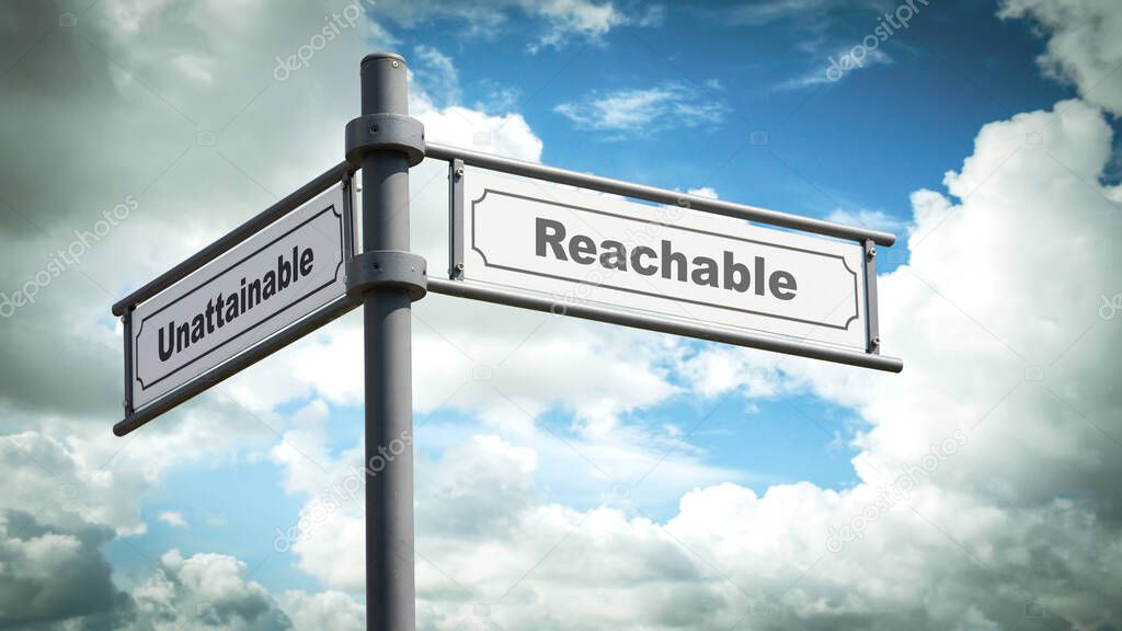 Street Sign the Direction Way to Reachable versus Unattainable