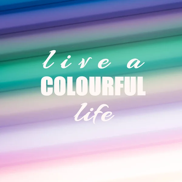Citação inspiradora - Viva uma vida colorida — Fotografia de Stock