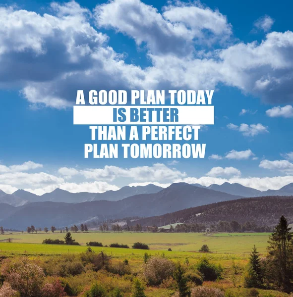 Inspiráló idézet - Egy jó terv ma jobb, mint egy tökéletes Stock Kép