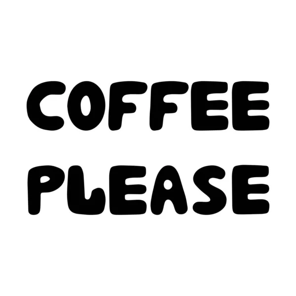 Кофе Пожалуйста Симпатичные Ручные Буквы Изолированный Белом Фоне Иллюстрация — стоковый вектор