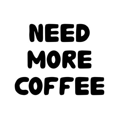 Biraz daha kahve lazım. Güzel el çizimi, değerli harfler. Beyaz arka planda izole edilmiş. Vektör stok illüstrasyonu.