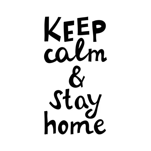 Keep calm and stay home. Quarantine quote. Cute hand drawn doodle lettering. Isolated on white background. Vector stock illustration. — Stock Vector