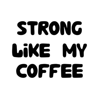 Kahvem gibi sert. Güzel el çizimi baloncuk harfleri. Beyazda izole edilmiş. Vektör stok illüstrasyonu.