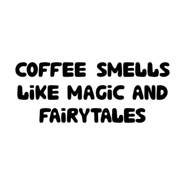 Coffee Smells Magic Fairytales Cute Hand Drawn Doodle Bubble Lettering — Stock Vector