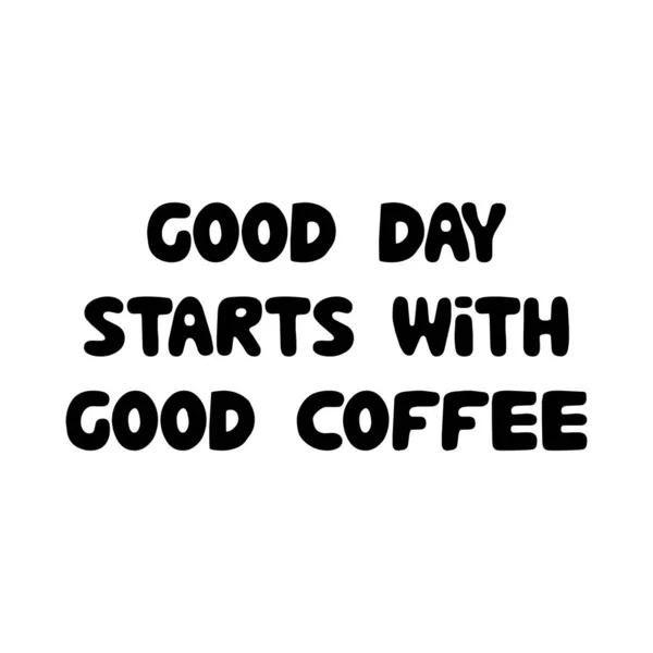 Goede Dag Begint Met Goede Koffie Leuke Handgetekende Krabbeltjes Geïsoleerd — Stockvector
