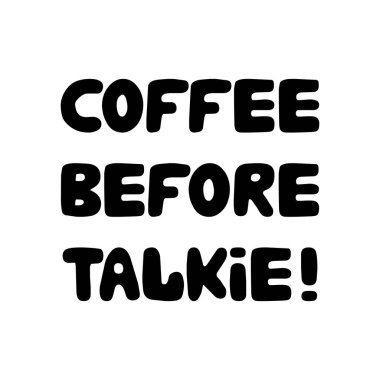 Konuşmadan önce kahve. Güzel el çizimi baloncuk harfleri. Beyazda izole edilmiş. Vektör stok illüstrasyonu.