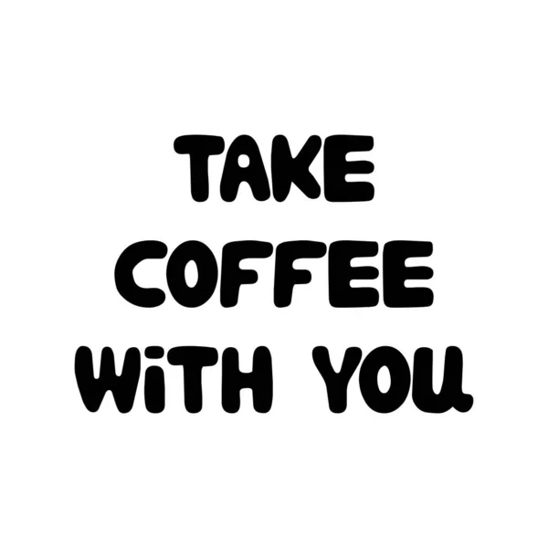 Nehmen Sie Kaffee Mit Niedliche Handgezeichnete Doodle Blase Schriftzug Isoliert — Stockvektor