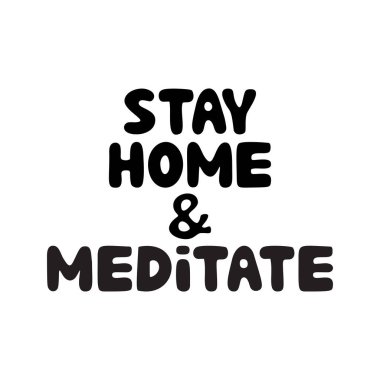 Evde kal ve meditasyon yap. Güzel el çizimi baloncuk harfleri. Beyazda izole edilmiş. Vektör stok illüstrasyonu.