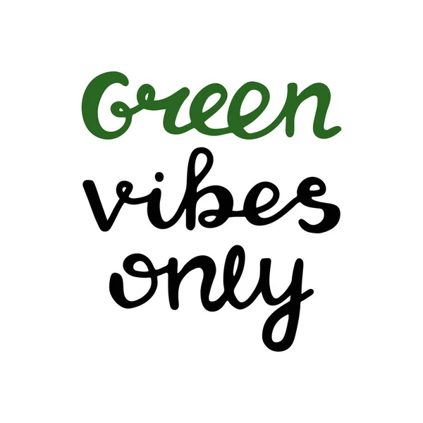 Green Vibes Only Handwritten Ecological Quote Isolated White Vector Stock — Stock Vector