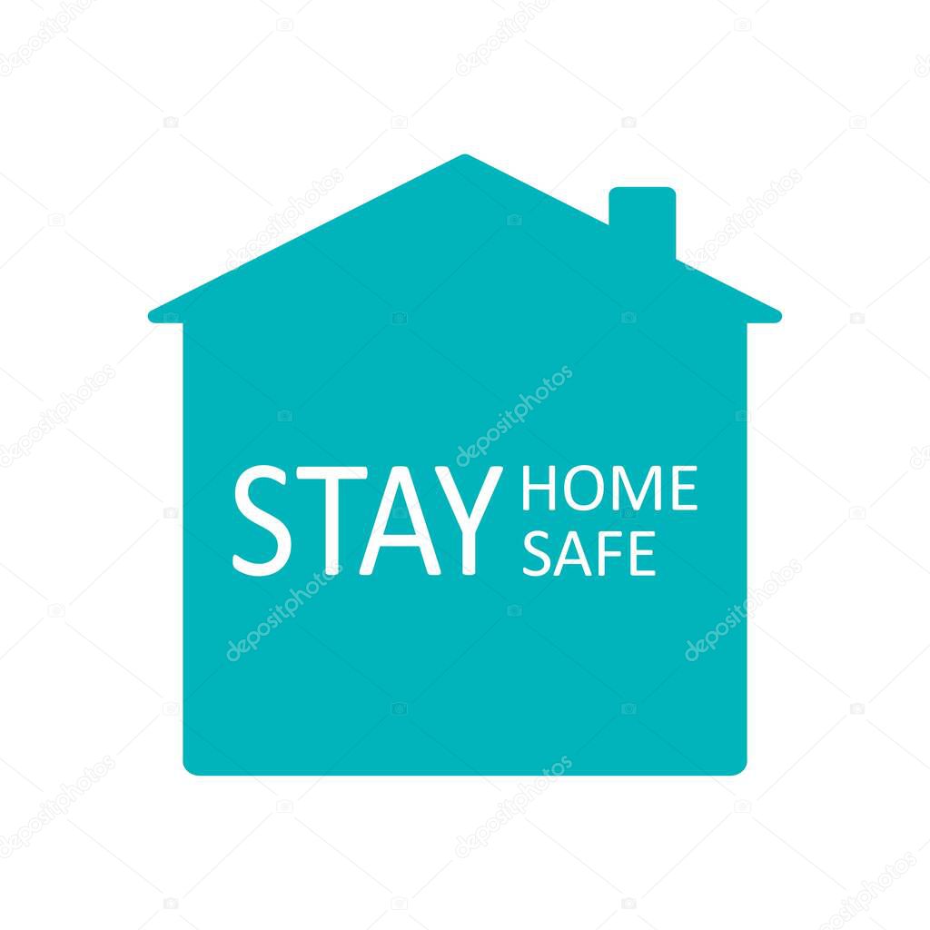 Stay home, stay safe steps to avoid the spread of the COVID-19 coronavirus house