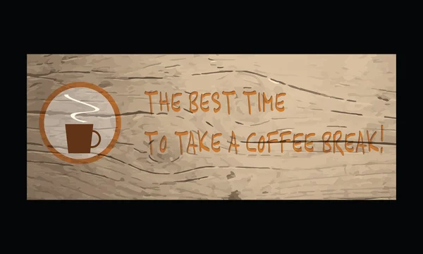 Drewniany baner filiżankę kawy i napis najlepszy czas, aby — Wektor stockowy