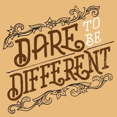 Farklı olmaya cesaret et. El yazısı yazması metin, motivasyon ve ilham olumlu alıntı, kaligrafi vektör illüstrasyonu
