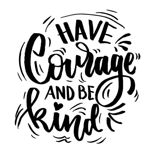 45 Have Courage And Be Kind Vector Images Free Royalty Free Have Courage And Be Kind Vectors Depositphotos