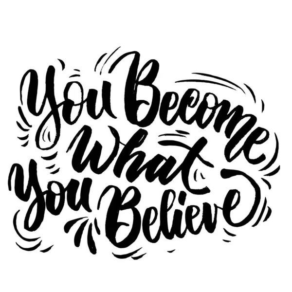 You Become What You Believe Hand Drawn Vector Lettering Motivation — Stock Vector