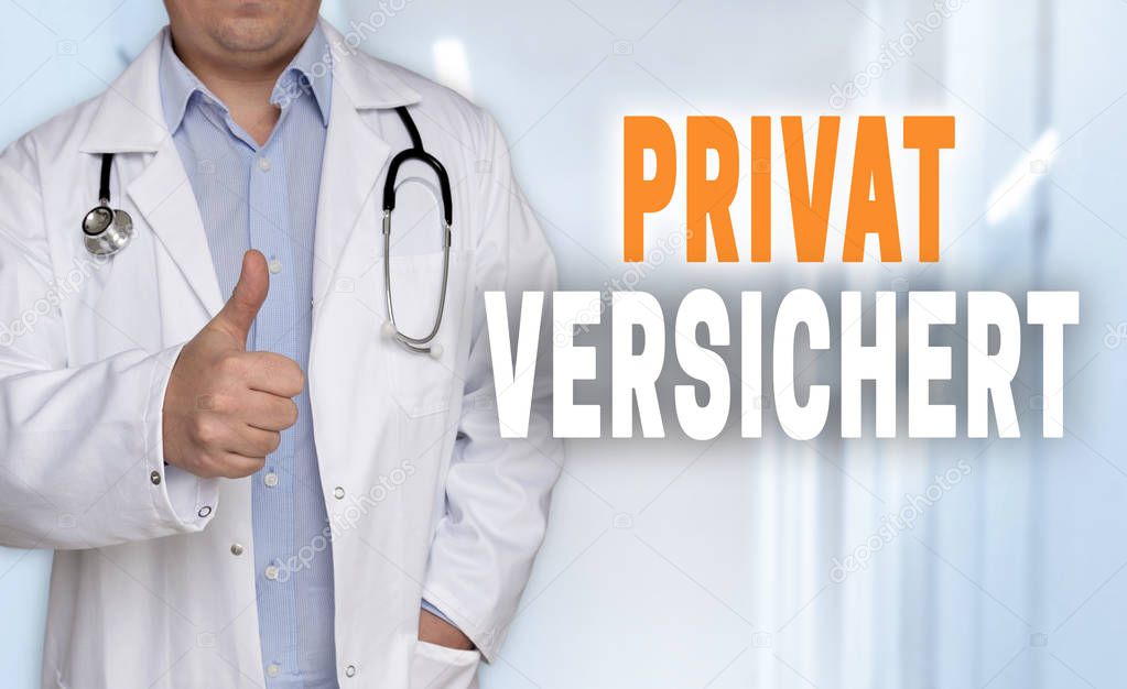 Privat Versichert (in german private insurance) concept and doct