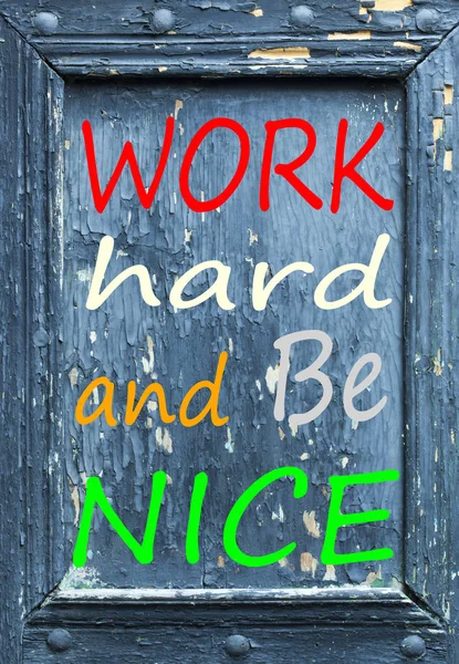 Work Hard and Be Nice