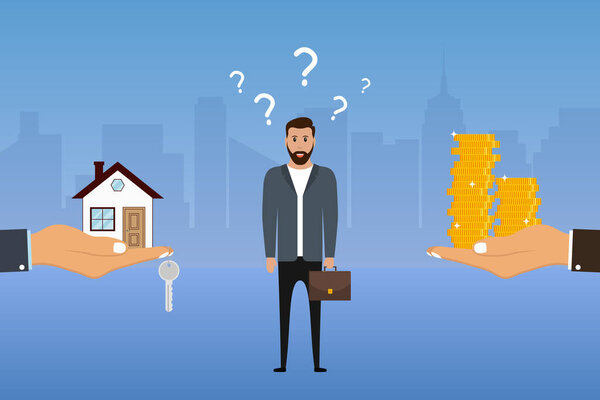 Man makes a choice between a house and money. Businessman chooses options. Buyer decides to buy apartment or not. Vector illustration.