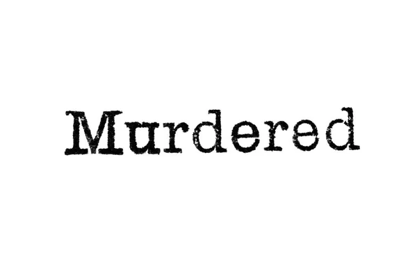 Слово "Murdered" від машинці на білому — стокове фото