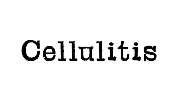 The word Cellulitis from a typewriter on a white background