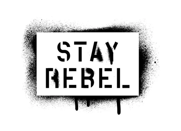 Blijf Rebel Citaat Spray Verf Graffiti Stencil Met Overvloedige Lekkage — Stockvector