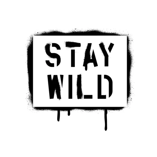 Stay Wild Motivational Quote Nature Concept Spray Paint Graffiti Stencil — Stock Vector