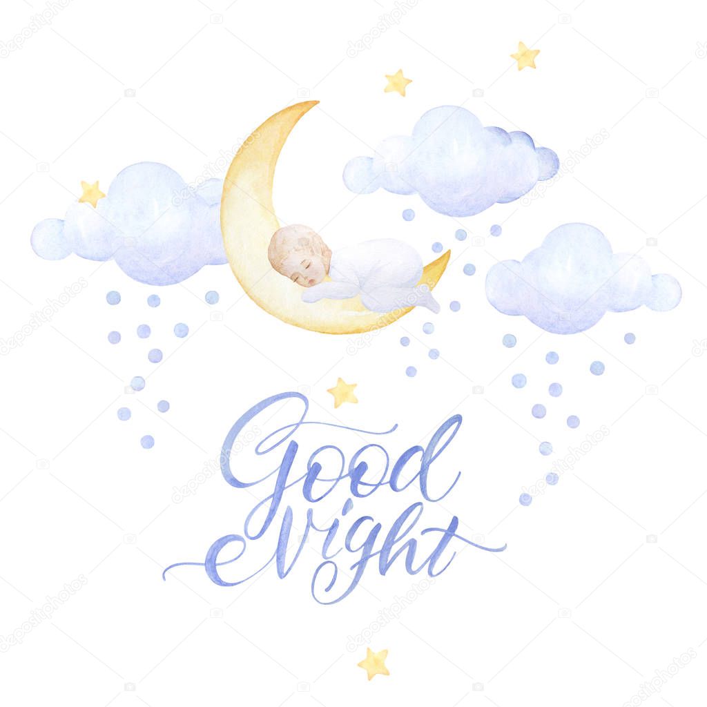 Kids prints. Baby sleeping, lying on the moon. Newborn. Good Night. Lettering. Clouds fly, stars. Watercolor. Pre-made composition. White background. Print quality.