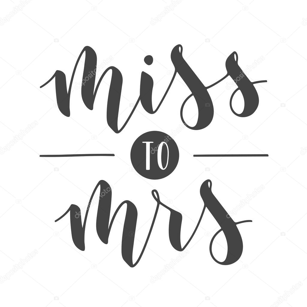 Handwritten Lettering of Miss to Mrs. Vector illustration.