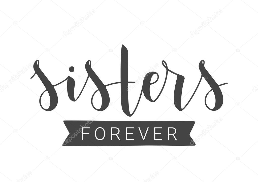 Handwritten Lettering of Sisters Forever. Vector Illustration.