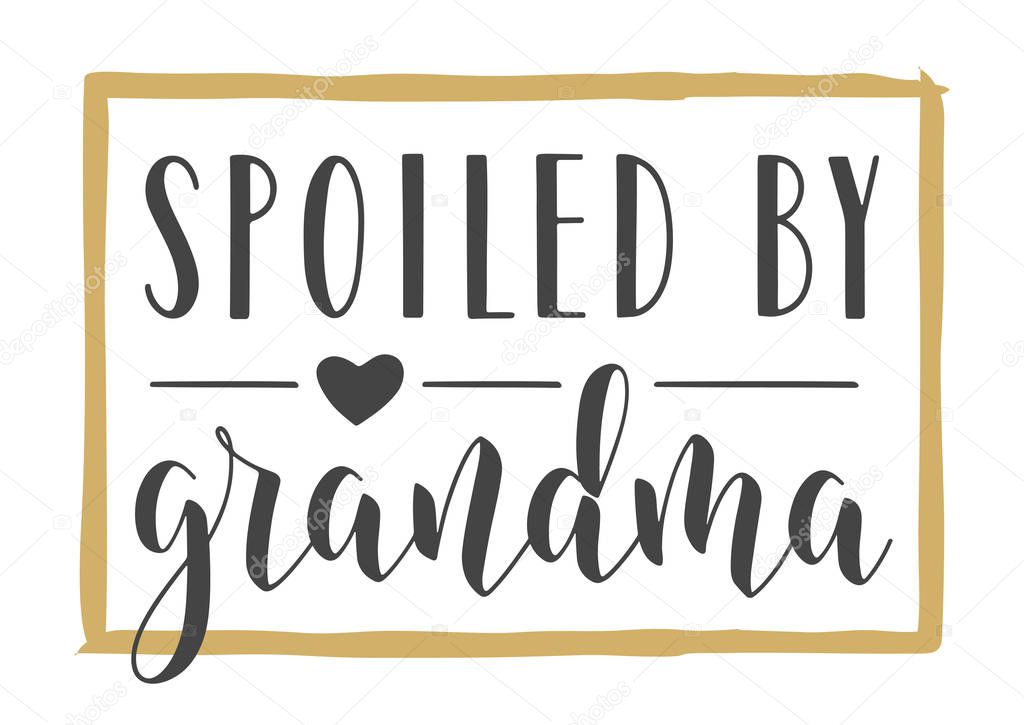 Handwritten Lettering of Spoiled By Grandma. Vector Illustration.
