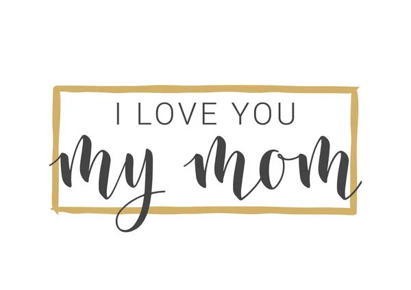 Lettering of I Love You My Mom. Ilustración vectorial . — Vector de stock