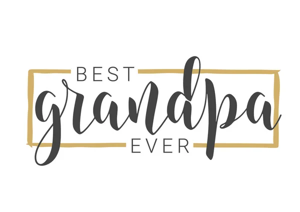 Tulisan tangan Lettering of Best Grandpa Ever. Ilustrasi Vektor . - Stok Vektor