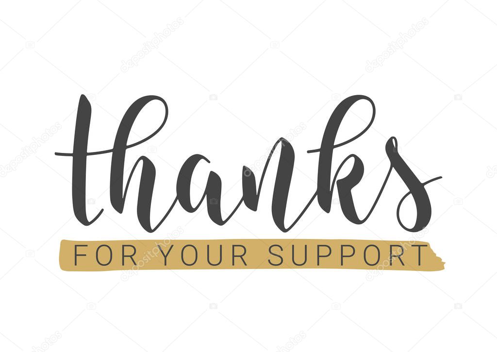 Vector Illustration. Handwritten Lettering of Thanks For Your Support. Template for Banner, Postcard, Poster, Print, Sticker or Web Product. Objects Isolated on White Background.