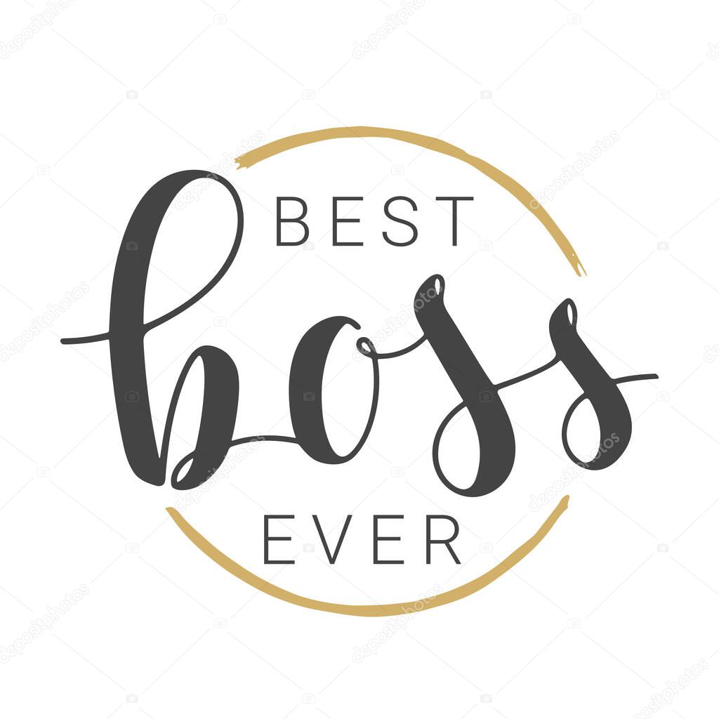Vector Illustration. Handwritten Lettering of Best Boss Ever. Template for Banner, Card, Label, Postcard, Poster, Sticker, Print or Web Product. Objects Isolated on White Background.