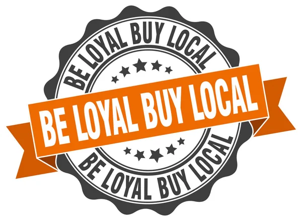 Be loyal buy local stamp. sign. seal — Stock Vector