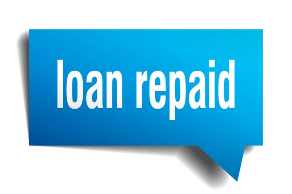 Loan repaid blue 3d speech bubble — Stock Vector