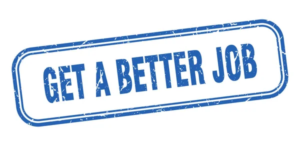 Get a better job stamp. get a better job square grunge blue sign — 스톡 벡터