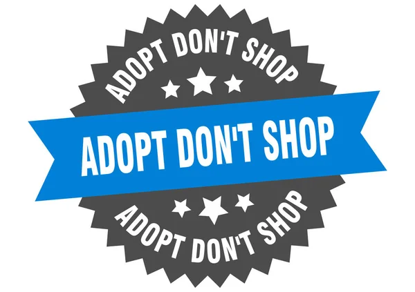 Adoptar no firmar tienda. adoptar no comprar etiqueta de banda circular. ronda adoptar no tienda pegatina — Archivo Imágenes Vectoriales