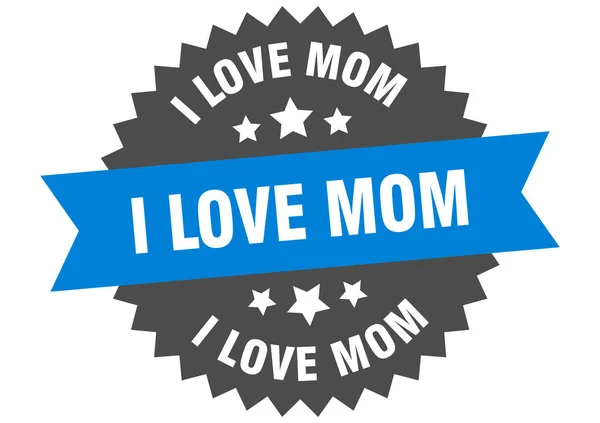 Miluju podpis od mámy. Miluju maminčin kruhový label. kolo já láska maminka samolepka — Stockový vektor