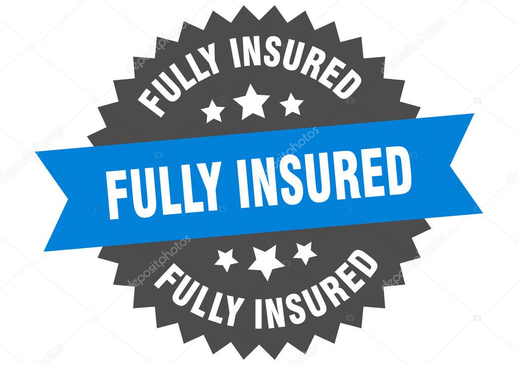 fully insured sign. fully insured circular band label. round fully insured sticker