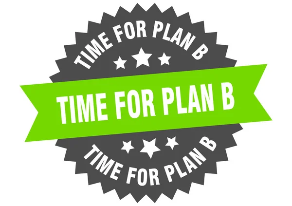 Tijd voor plan B teken. tijd voor plan b circulaire band label. ronde tijd voor plan b sticker — Stockvector