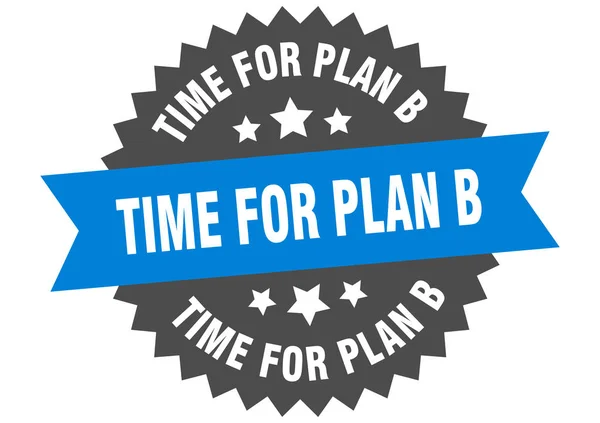 Čas na znamení plánu B. čas na popisek kruhového pásma plánu b. doba zaokrouhlení nálepky plánu b — Stockový vektor
