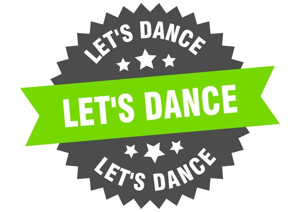 Давай потанцуем. Давайте танцевать круговой лейбл. round let 's dance sticker — стоковый вектор